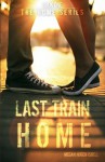 Last Train Home (The Home Series: Book One) (Volume 1) - Megan Nugen Isbell