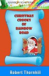 Christmas Crooks of Rainbow Road - Robert Thornhill