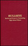 Bullseye: Stories and Poems by Outstanding High School Writers - Keith Taylor, Ron Schreiber, Robert Hershon, Dick Lourie
