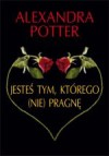 Jesteś tym, którego (nie) pragnę - Alexandra Potter