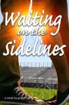 Waiting on the Sidelines (Waiting Series) (Volume 1) - Ginger Scott