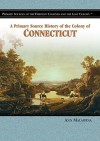 A Primary Source History of the Colony of Connecticut - Ann Malaspina