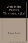 Wind in the Willows Christmas, a (Le) - Kenneth Grahame, Michael Hague