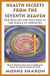 Health Secrets from the Seventh Heaven - Moshe Sharon