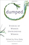 Dumped: Stories of Women Unfriending Women - Nina Gaby, Carol Cassara