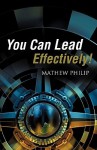 You Can Lead Effectively! - Mathew Philip