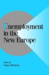 Unemployment in the New Europe - Nancy Bermeo, Peter Lange, Robert H. Bates