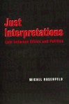 Just Interpretations: Law Between Ethics and Politics - Michel Rosenfeld