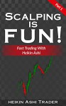 Scalping is Fun! 1: Part 1: Fast Trading with Heikin Ashi (Heikin Ashi Scalping) - Heikin Ashi Trader