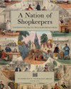 A Nation of Shopkeepers: Trade Ephemera from 1654 to the 1860s in the John Johnson Collection - Julie Anne Lambert, Bodleian Library