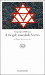 Il Vangelo secondo la Scienza: Le religioni alla prova del nove - Piergiorgio Odifreddi