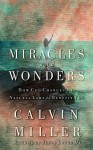 Miracles and Wonders: How God Changes His Natural Laws to Benefit You - Calvin Miller