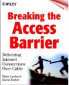 Breaking the Access Barrier: Delivering Internet Connections Over Cable - Mark Laubach, David R. Farber