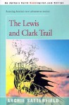 The Lewis & Clark Trail - Archie Satterfield