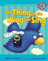 The Thing on the Wing Can Sing: A Short Vowel Sounds Book with Consonant Digraphs - Brian P. Cleary, Jason Miskimins, Alice M. Maday