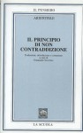 Il principio di non contraddizione. Libro quarto della Metafisica - Aristotle, Emanuele Severino