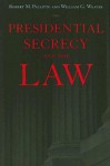 Presidential Secrecy and the Law - Robert M. Pallitto, William G. Weaver