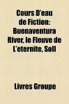 Cours D'Eau de Fiction: Buenaventura River, le Fleuve de L' - Livres Groupe