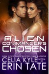 Alien Commander's Chosen (Scifi Alien Romance) - Celia Kyle, Erin Tate