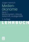 Medienokonomie: Band 1: Mediensystem, Zeitung, Zeitschrift, Anzeigenblatt - Jürgen Heinrich