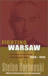 Fighting Warsaw: The Story of the Polish Underground State, 1939-1945 - Stefan Korbonski