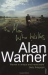 The Man Who Walks - Alan Warner