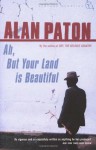 Ah But Your Land Is Beautiful - Alan Paton