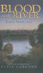 Blood on the River: James Town 1607 - Elisa Carbone
