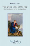 That Greece Might Still Be Free: The Philhellenes in the War of Independence - William St. Clair