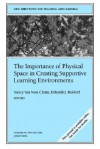 The Importance of Physical Space in Creating Supportive Learning Environments: New Directions for Teaching and Learning, Number 92 - TL