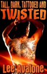 Tall, Dark, Tattooed And Twisted - Lee Avalone