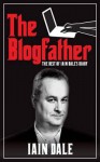 The Blogfather: The Best of Iain Dale's Diary - Iain Dale