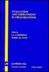 Evaluation and Employment in Organizations - Barry M. Staw, Larry L. Cummings