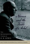 Narnia and the Fields of Arbol: The Environmental Vision of C. S. Lewis (Culture of the Land) - Matthew T. Dickerson, David O'Hara