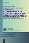 Congruence in Contact-Induced Language Change: Language Families, Typological Resemblance, and Perceived Similarity - Juliane Besters-Dilger, Cynthia Dermarkar, Stefan Pfander, Achim Rabus