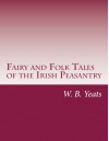 Fairy and Folk Tales of the Irish Peasantry - W. B. Yeats