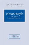 Homer's People: Epic Poetry and Social Formation - Johannes Haubold