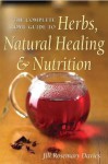 The Complete Home Guide to Herbs, Natural Healing, and Nutrition - Jill Davies