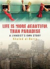 Life Is More Beautiful Than Paradise: A Jihadist's Own Story - خالد البري, Khaled Al-Berry