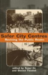 Safer City Centres: Reviving the Public Realm - Taner Oc, Steve A Tiesdell