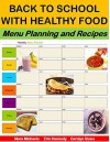 Back To School With Healthy Food: Menu Planning and Recipes (Back To School Recipe Guides Book 1) - Mara Michaels, Carolyn Stone, Erin Kennedy