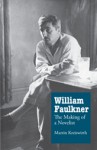 William Faulkner: The Making of a Novelist - Martin Kreiswirth