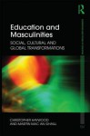 Education and Masculinities: Social, Cultural and Global Transformations - Chris Haywood, Mairtin Mac an Ghaill