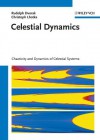 Celestial Dynamics: Chaoticity and Dynamics of Celestial Systems - Rudolf Dvorak, Christoph Lhotka