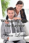 Wrangling with the Lawyer - Fran Louise