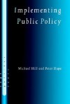 Implementing Public Policy: Governance in Theory and in Practice - Michael Hill, Peter L. Hupe