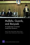 Mullahs, Guards, and Bonyads: An Exploration of Iranian Leadership Dynamics - David E. Thaler, Alireza Nader