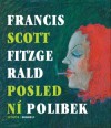 Poslední polibek - F. Scott Fitzgerald, Lubomír Dorůžka, Alena Jindrová-Špilarová, Saša Švolíková