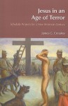 Jesus in an Age of Terror: Scholarly Projects for a New American Century - James G. Crossley