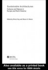 Sustainable Architectures: Critical Explorations of Green Building Practice in Europe and North America - Simon Guy, Steven A. Moore